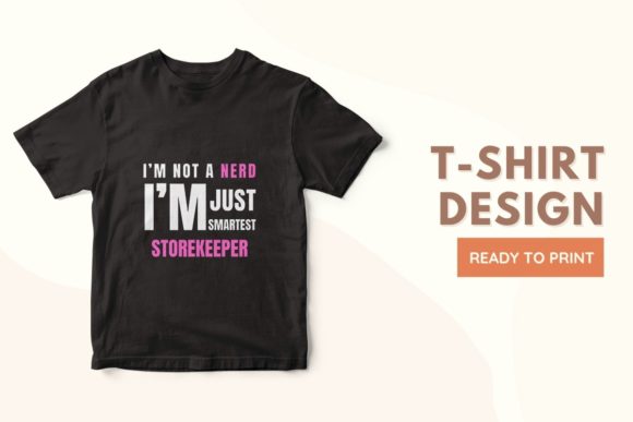 Nerd I’m Just Smartest STOREKEEPER: A Versatile Design for Creative Professionals and Everyday Expression